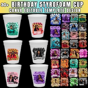 May include: White styrofoam cups with colorful birthday designs. Each cup features a photo of a person, balloons, and the word "Birthday" or "Princess". The text "30+ BIRTHDAY STYROFOAM CUP CANVA EDITABLE TEMPLATE DESIGN" is at the top.