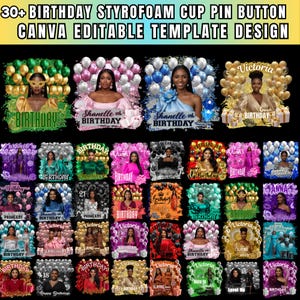 May include: A collection of over 30 birthday-themed styrofoam cup pin button designs. Each design features a photo of a woman, balloons, and the word "Birthday" or a name. The text "Canva Editable Template Design" is at the top.