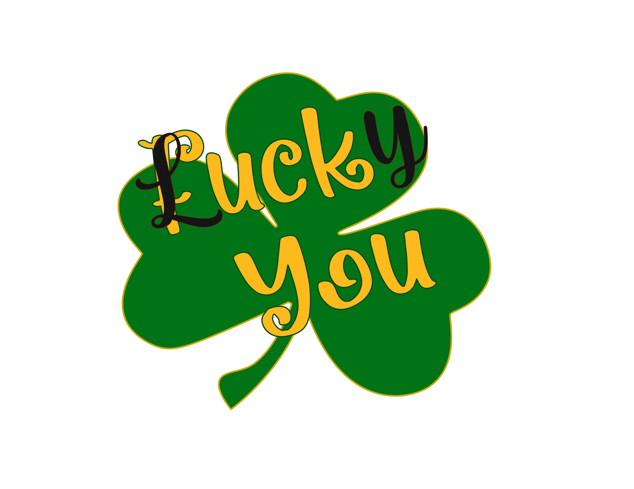 Lucky You St Patricks Day