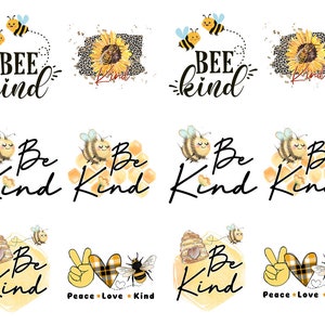 May include: A collection of bee-themed designs with the phrases "BEE kind" and "Be Kind" in black script. The designs include bees, sunflowers, honeycomb, and the words "Peace Love Kind".