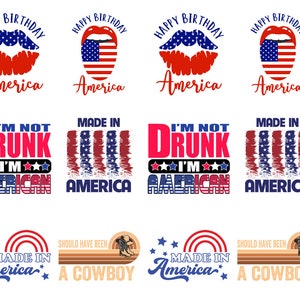 May include: A collection of patriotic designs featuring the American flag. Designs include lips, text that says "Happy Birthday America", "I'm Not Drunk I'm American", "Made in America", and "Should Have Been A Cowboy".