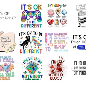 May include: A collection of graphic designs with positive affirmations and mental health themes. Designs include phrases like "It's OK to be different," "It's okay to feel all the feels," and "It's not my blood." Some designs feature dinosaurs, puzzle pieces, and pills.
