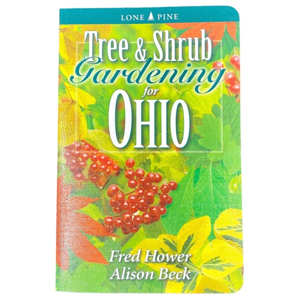 Tree & Shrub Gardening for Ohio by Hower and Beck Lone Pine PB Book Vintage 2004
