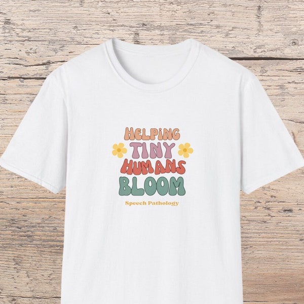 Speech Pathology Shirt - 'Helping Tiny Humans Bloom' Speech Pathologist Gift, Speech Student, SP Shirt, SP Gift