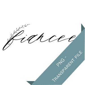 Fiancee Custom PNG File, Fine Art Wedding Sublimation Shirt Design, Wedding Party, Bridal Party, Bridesmaids, Wedding, DIY Gift, Bridal
