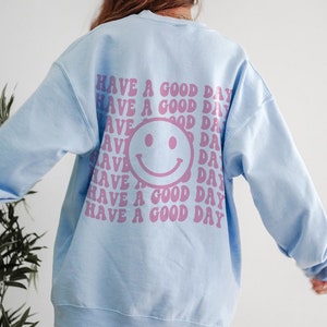 Have a Good Day, Sweatshirt Retro Smile Face Shirt Happy Face Preppy Sweatshirt Smile Face Smile Hoodie Aesthetic Clothes Trendy Y2k Hoodie
