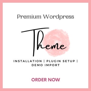 May include: A pink watercolor graphic with the word "Theme" in black text. The text "Premium Wordpress" is above the graphic and the text "Installation | Plugin Setup | Demo Import" is below the graphic. The text "Order Now" is in pink text at the bottom of the image.
