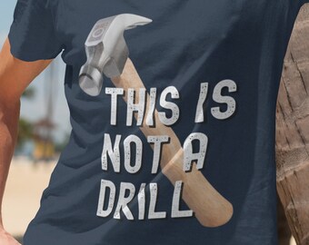 This is Not a Drill Shirt | Fun Father Gift | Fathers Day Tee | Dad Celebration T-Shirt