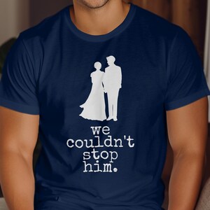 We Couldn&#39;t Stop Him Funny Bachelor Party T-Shirt