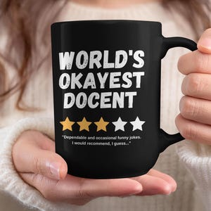 World's Okayest Docent | Black Glossy Double-Sided Ceramic Coffee Mug | Funny Sarcastic Gag Gift
