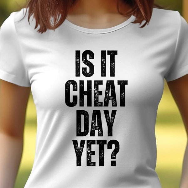 Is It Cheat Day Yet Womans T-Shirt | Funny Healthy Eating Womens Top | Gift for Healthy People