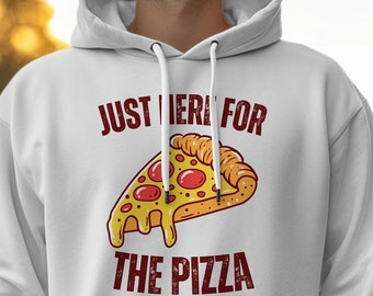 Just Here For The Pizza Hoodie - Funny Foodie Gift