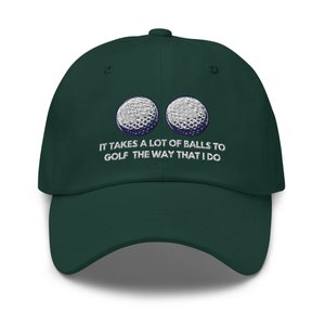 It Takes a lot of Balls to Golf the way that I Do Hat Funny Golf Baseball Cap Unisex Embroidered Hat image 5
