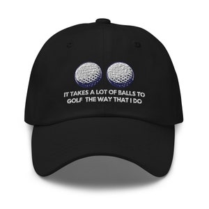 It Takes a lot of Balls to Golf the way that I Do Hat Funny Golf Baseball Cap Unisex Embroidered Hat image 2