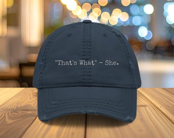 That's What She Said Distressed Dad Hat: Funny Embroidered Cap