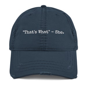 Thats What She Said Distressed Hat | Funny Female Embriodered Distressed Dad Cap | Gift for Women