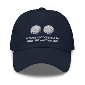 It Takes a lot of Balls to Golf the way that I Do Hat Funny Golf Baseball Cap Unisex Embroidered Hat image 3