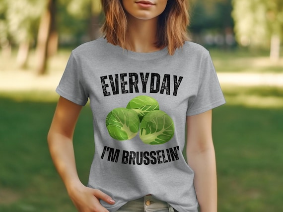 Everyday I'm Brusselin' Vegan Shirt For Men Women Kid Funny Everyday I'm Brusselin' Vegan Shirt For Men Women Kid Funny