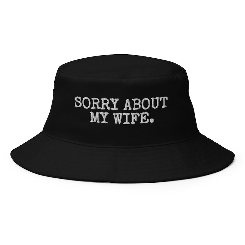 Sorry About My Wife Bucket Hat Funny Spouse Embriodered - Etsy