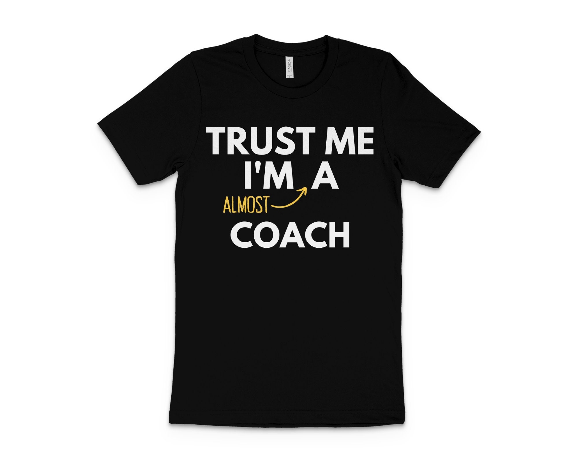 Trust Me Im Almost A Coach Tshirt Tee Shirt Men Ladies Women Etsy