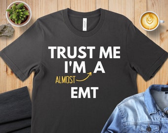 Almost EMT T-Shirt: Funny Medical Student Gift