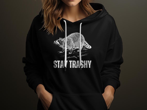 Raccoon Stay Trashy Hoodie Funny Hoodie Animal Hoodie Graphic Hoodies Hoodies for Women Raccoon Hoodie Etsy Canada