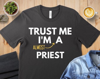 Trust Me Im Almost A Priest T-Shirt, Almost a priest shirt, Catholic tee, Funny priest shirt, Gift for priest, Clergy shirt, Priest gift
