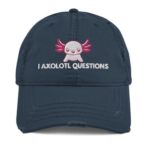 I Axolotl Questions Distressed Hat | Cute Axolotl Embriodered Distressed Dad Cap | Gift for Animal Lovers