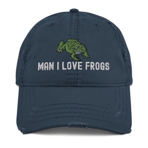 Man I Love Frogs Distressed Dad Hat: Embroidered Funny Cap