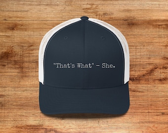 That's What She Said Trucker Hat | Funny Embroidered Mesh Cap