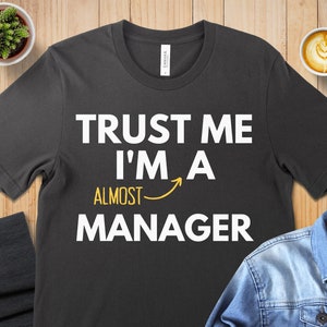 Funny &#39;Almost A Manager&#39; T-Shirt: Gift for Boss