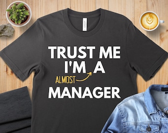 Funny 'Almost A Manager' T-Shirt: Gift for Boss