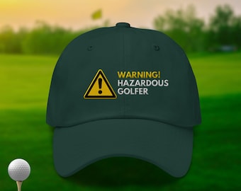 Warning Hazardous Golfer Cap | Funny Golf Embroidered Dad Hat | Gift for Golfers