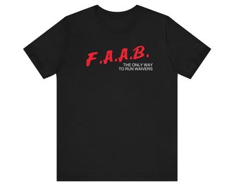 F.A.A.B. The Only Way To Run Waivers Fantasy Football Unisex T-Shirt