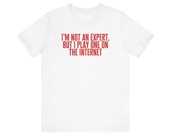 I'm Not An Expert, But I Play One On The Internet Fantasy Football Unisex T-Shirt