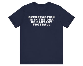 Overreaction Is In The DNA Of Fantasy Football Unisex T-Shirt