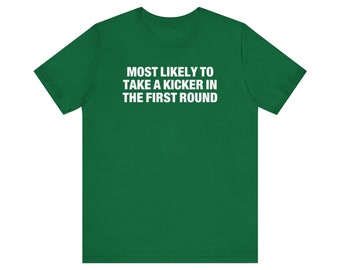 Most Likely To Take A Kicker In The First Round Unisex Fantasy Football T-Shirt