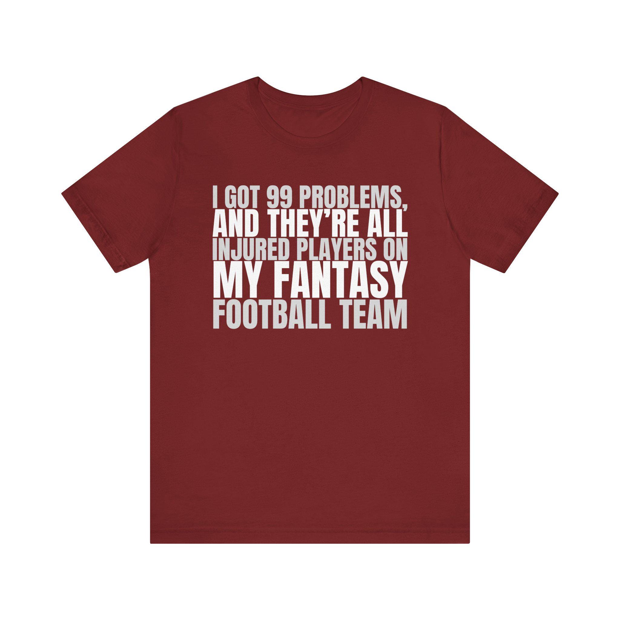 My weakness 完売品 Football Shirt ともさかりえ I Got 99 Problems, and They're All Injured Players on My Fantasy