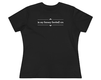 In My Fantasy Football Era WOMEN&#39;S T-Shirt