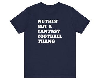 Nuthin' But A Fantasy Football Thang Unisex T-Shirt