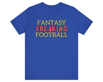 Fantasy Freaking Football Fantasy Football Unisex T-Shirt