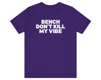 Bench Don't Kill My Vibe Unisex Fantasy Football T-Shirt