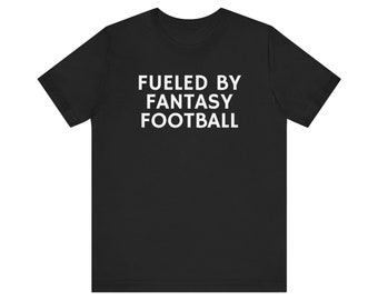 Fueled By Fantasy Football Unisex Fantasy Football T-Shirt