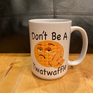 Don’t be a twatwaffle - 15 oz Coffee Mug - funny