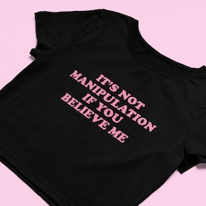 It's Not Manipulation Crop Top | Flowy Crop Top | Funny Crop Top | Y2K Clothing | Y2K Top | Cute Gift | Funny Tee | 2000s Tee | Gift for Her