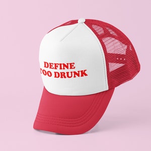 Define Too Drunk Trucker Hat | Y2K Trucker Hat | Customizable Hat | Baseball Hat | Gift for Her Gift For Him Cute Gift | Funny Trucker Hat