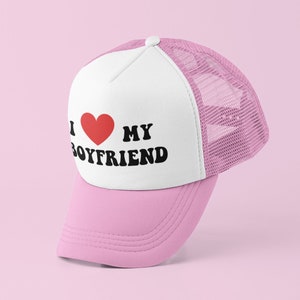 I Love My Boyfriend Trucker Hat | Y2K Trucker Hat | Customizable Hat | Baseball Hat, Gift for Her Gift For Him, Cute Gift, Funny Trucker Hat