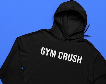 Gym Crush Hoodie | Gym Hoodie | Gym Sweatshirt | Gym Crush | Workout | Gymrat | Streetwear | Pump Cover | Gift | Unisex