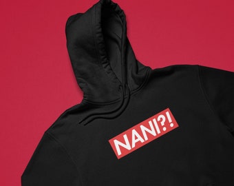 Nani?! Hoodie | Anime Inspired Hoodie | Cool Hoodie | Senpai | Anime Gift | Anime Hoodie | Unisex |