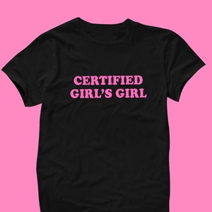 Certified Girl&#39;s Girl T-Shirt | Funny Tee | Y2K Shirt | Graphic Shirt | Gift for Girlfriend | Cute Gift | Y2K Unisex Tee | Funny Shirt